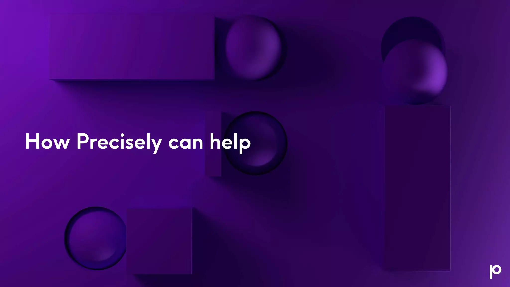 How Precisely can help
 