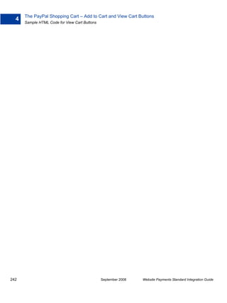 The PayPal Shopping Cart – Add to Cart and View Cart Buttons
  4
      Sample HTML Code for View Cart Buttons




242                                            September 2008   Website Payments Standard Integration Guide
 