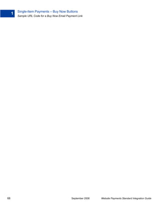 Single-Item Payments – Buy Now Buttons
     1
         Sample URL Code for a Buy Now Email Payment Link




68                                              September 2008   Website Payments Standard Integration Guide
 
