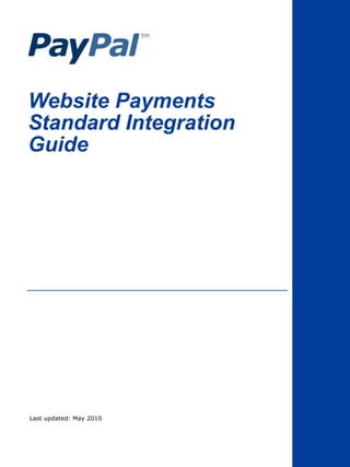 Website Payments
Standard Integration
Guide




Last updated: May 2010
 