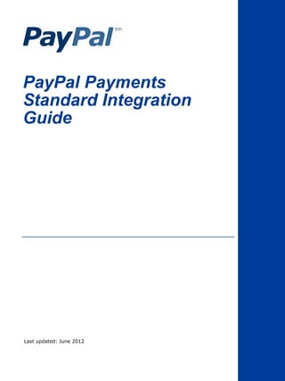PayPal Payments
Standard Integration
Guide




Last updated: June 2012
 