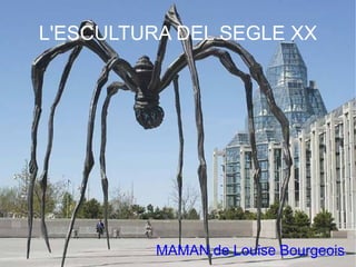 L'ESCULTURA DEL SEGLE XX MAMAN,de Louise Bourgeois 