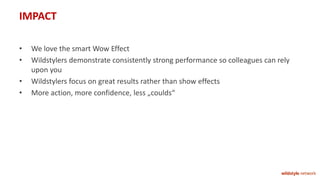 IMPACT
• We love the smart Wow Effect
• Wildstylers demonstrate consistently strong performance so colleagues can rely
upo...