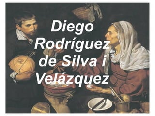 Diego Rodríguez de Silva  i  Velázquez   