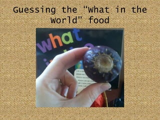 Guessing the “What in the World” food