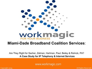 Miami-Dade Broadband Coalition Services :  Are They Right for  Sacher, Zelman, Hartman, Paul, Beiley & Rolnick, PA ?   A Case Study for IP Telephony & Internet Services 
