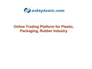 Online Trading Platform for Plastic, Packaging, Rubber Industry 