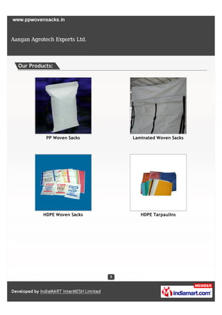 Our Products:




          PP Woven Sacks    Laminated Woven Sacks




         HDPE Woven Sacks     PP Woven Fabrics
 