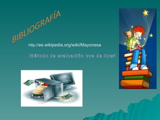 http:// es.wikipedia.org/wiki/Mayonesa 