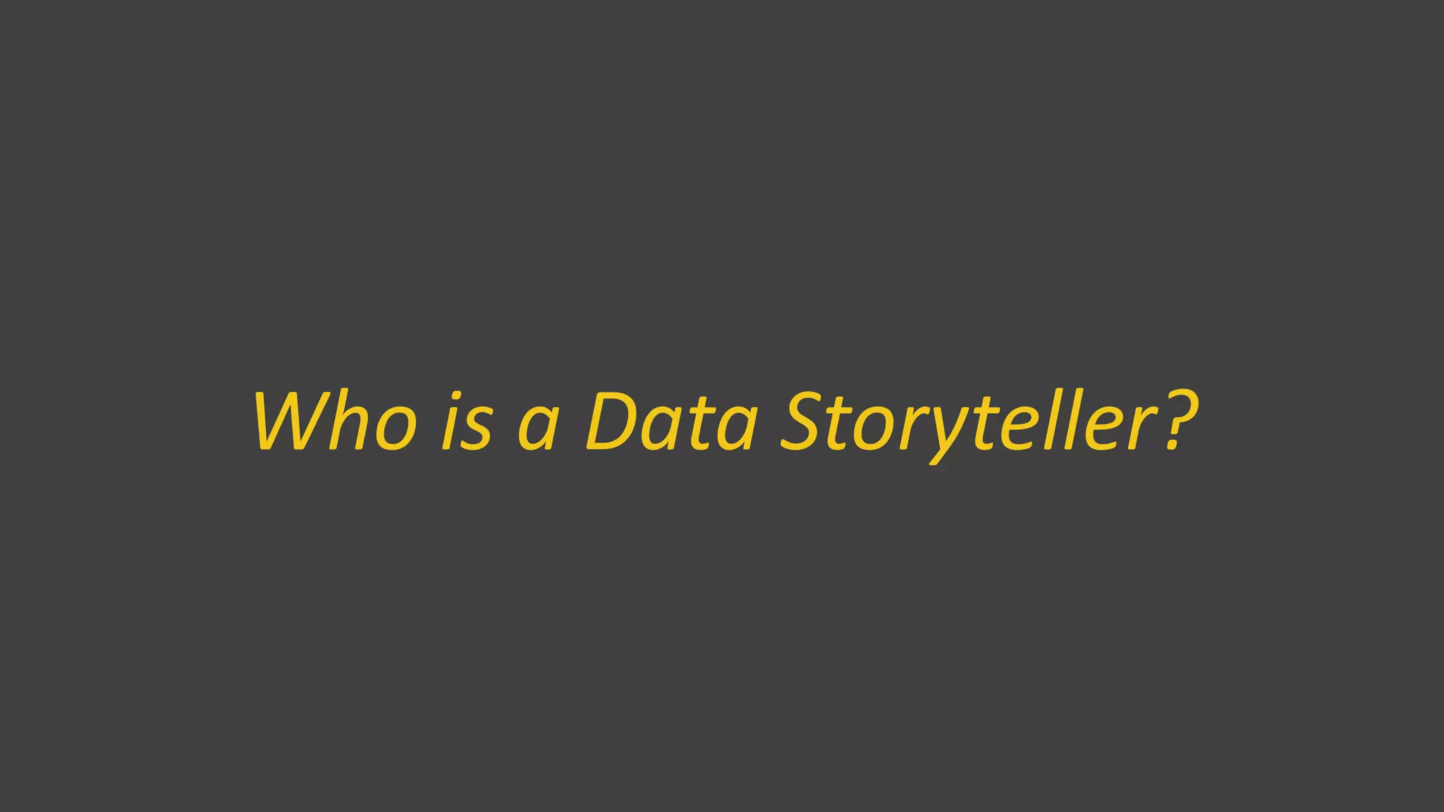 Who is a Data Storyteller?
 