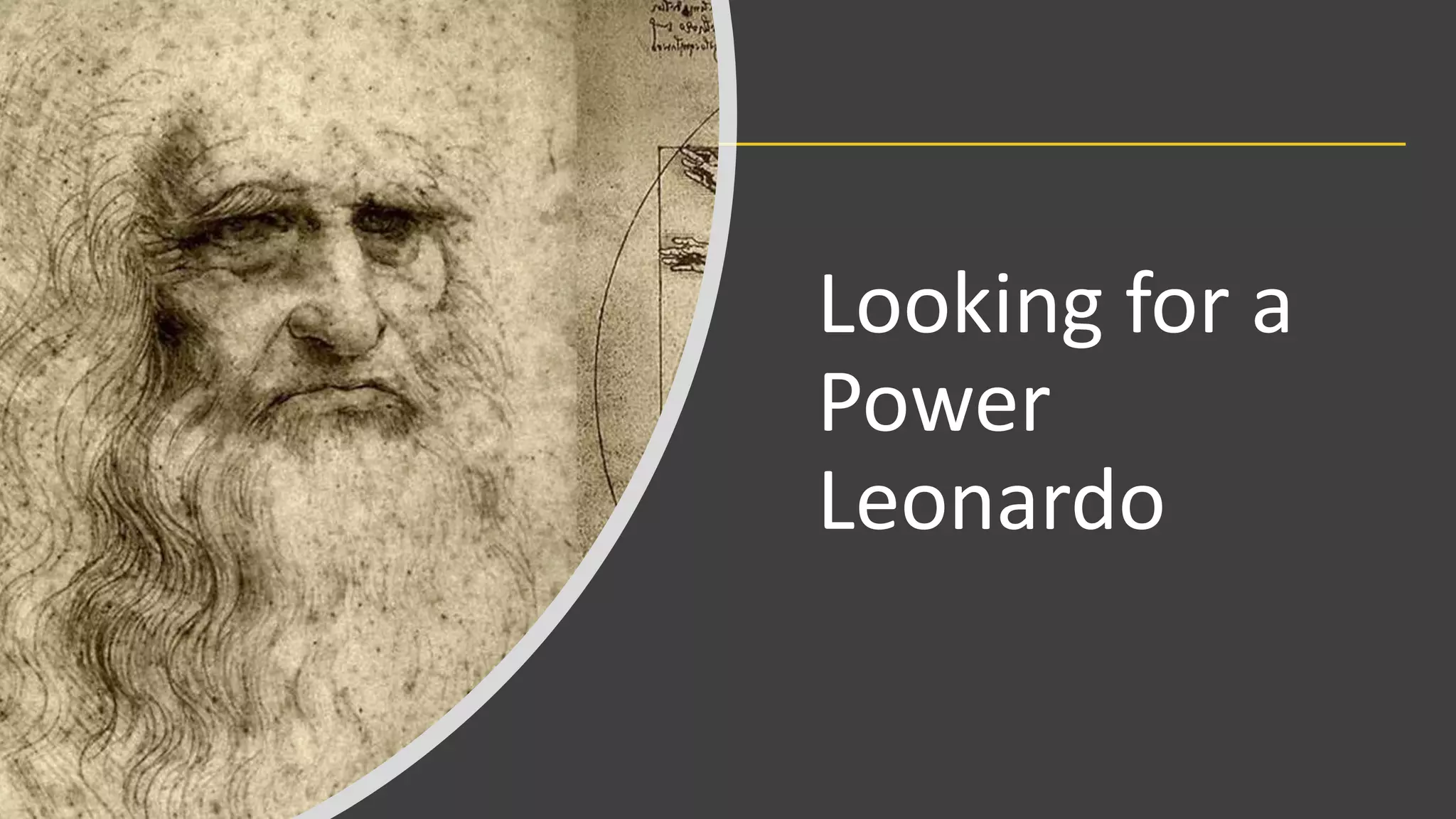 Looking for a
Power
Leonardo
 