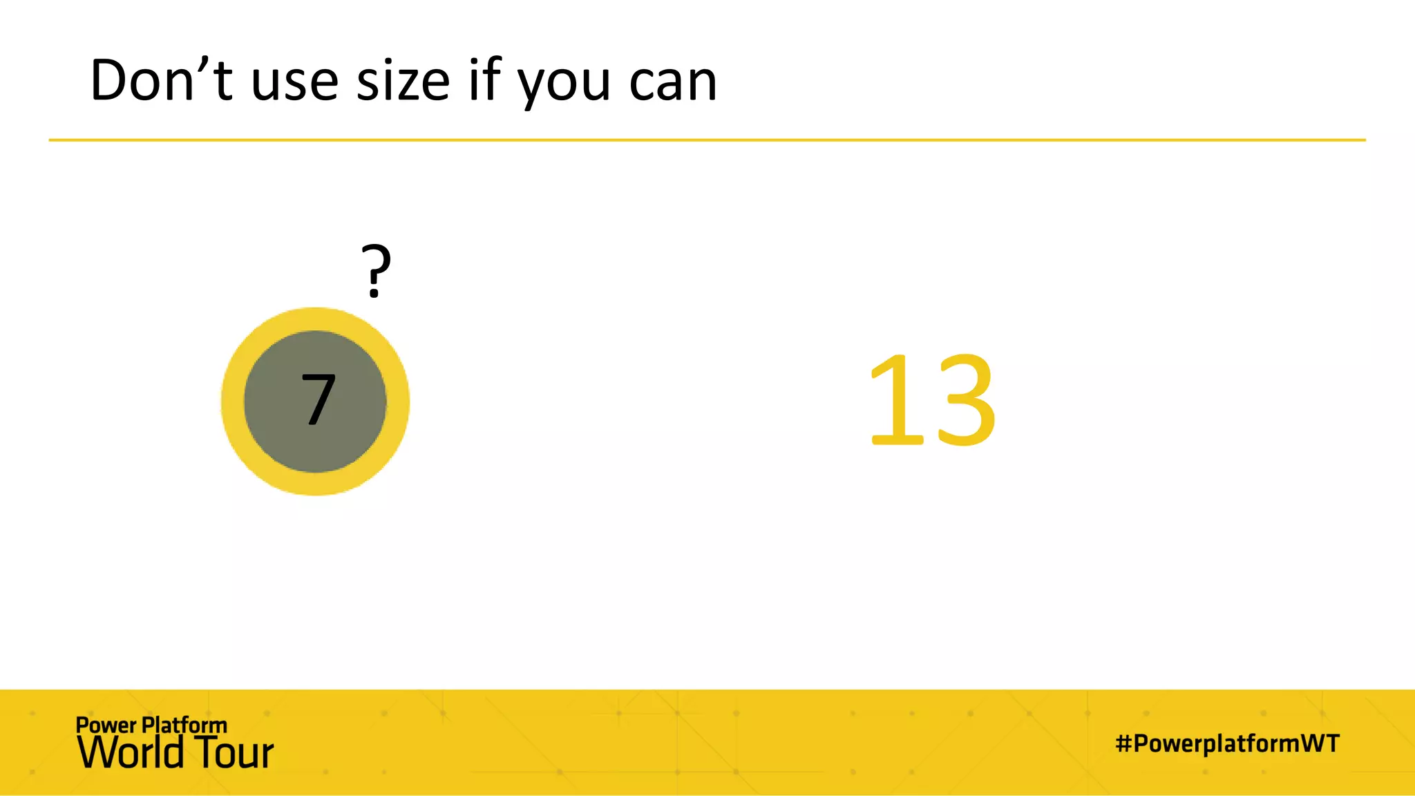 Don’t use size if you can
7
?
13
 