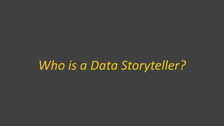 Who is a Data Storyteller?
 