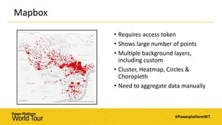 Mapbox
• Requires access token
• Shows large number of points
• Multiple background layers,
including custom
• Cluster, Heatmap, Circles &
Choropleth
• Need to aggregate data manually
 