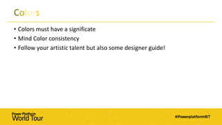 Colors
• Colors must have a significate
• Mind Color consistency
• Follow your artistic talent but also some designer guide!
 