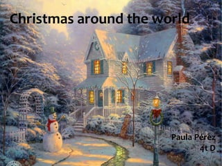 Christmas around the world
Paula Pérez
4t D
 