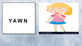 Y A W N