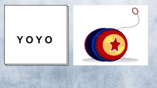 Y O Y O