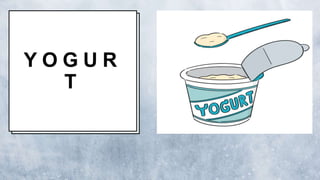 Y O G U R
T