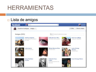 HERRAMIENTAS
   Lista de amigos
 