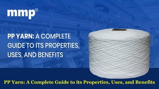 PP Yarn: A Complete Guide to its Properties, Uses, and Benefits
 