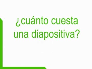 ¿cuánto cuesta una diapositiva?  