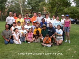 Campamento Zacualpan  Junio 4 y 5 2005 