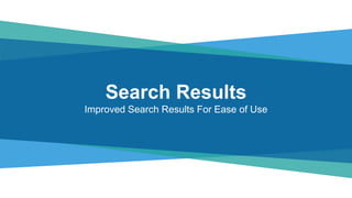 Search Results
Improved Search Results For Ease of Use
 