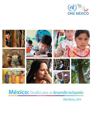 ONU México, 2014
México: Desafíos para un desarrollo incluyente
 