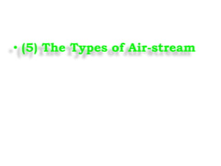 • (5) The Types of Air-stream
 