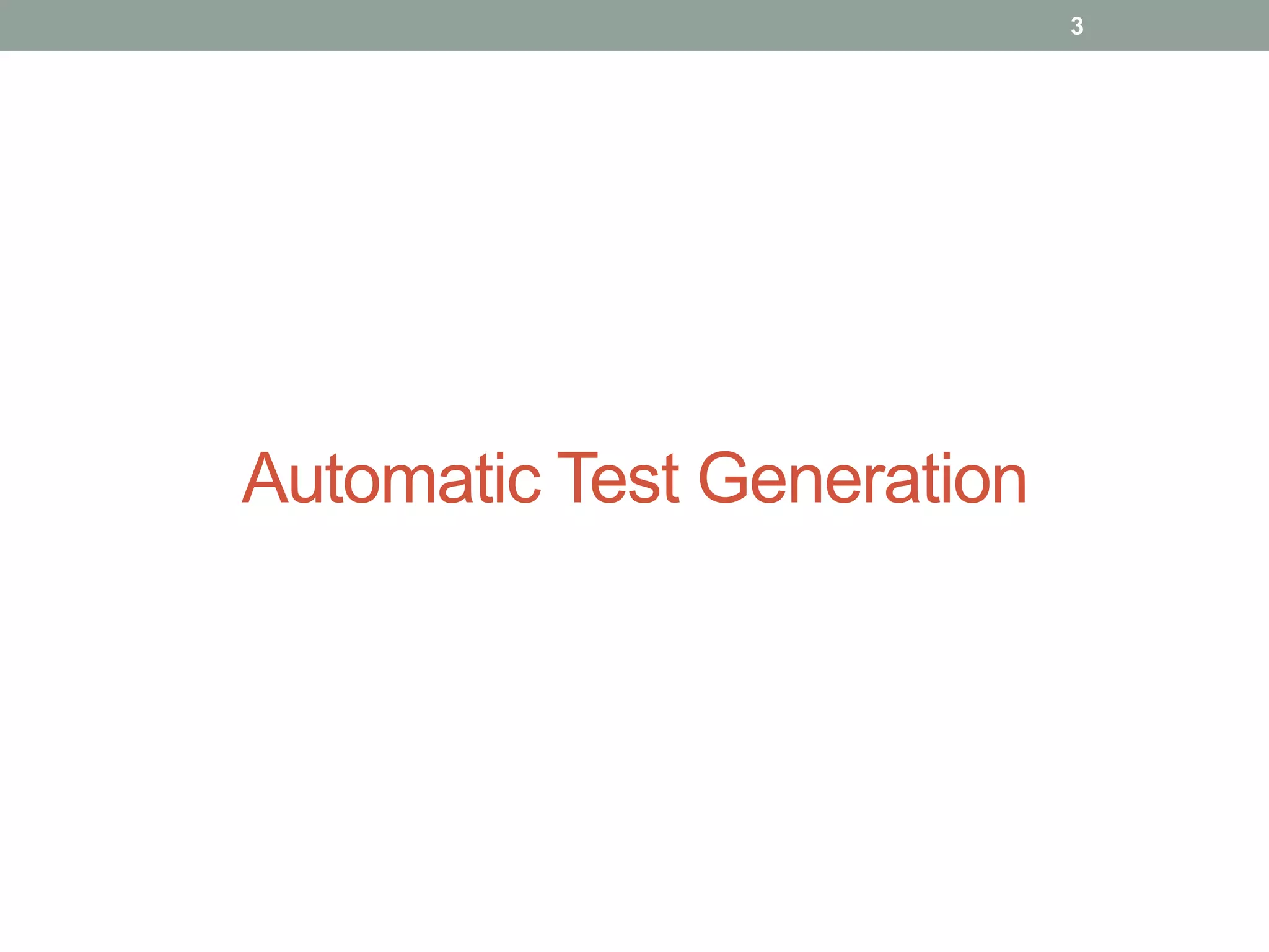 3




Automatic Test Generation
 