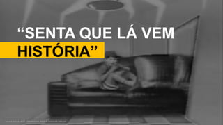 B R U N O K A T E K A W A | E M P O W E R I N G P E O P L E T H R O U G H D E S I G NB R U N O K A T E K A W A | E M P O W E R I N G P E O P L E T H R O U G H D E S I G N https://emais.estadao.com.br/noticias/tv,lembra-do-menino-de-senta-que-la-vem-historia-felipe-titto-disse-que-era-ele-mas-nao-era,70001678308
“SENTA QUE LÁ VEM
HISTÓRIA”
 