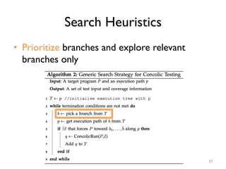 Search Heuristics
•  Prioritize branches and explore relevant
branches only
57
 