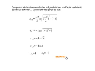 Das ganze wird meistens einfacher aufgeschrieben, um Papier und damit Bäume zu schonen... Dann sieht das ganze so aus: 