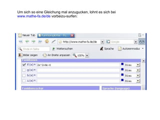 Um sich so eine Gleichung mal anzugucken, lohnt es sich bei  www.mathe-fa.de/de  vorbeizu-surfen: 