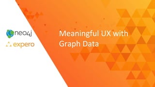 Copyright 2016 Expero, Inc. All Rights Reserved
Meaningful UX with
Graph Data
 