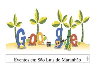 Eventos em São Luis do Maranhão
 
