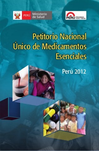 Perú 2012
Petitorio Nacional
Único de Medicamentos
Esenciales
 