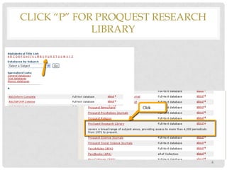 CLICK “P” FOR PROQUEST RESEARCH
LIBRARY

4

 
