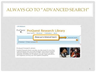 ALWAYS GO TO “ADVANCED SEARCH”

5

 