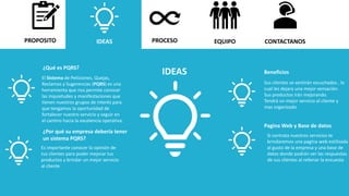 IDEAS PROCESO EQUIPO CONTACTANOS
PROPOSITO
IDEAS
¿Qué es PQRS?
El Sistema de Peticiones, Quejas,
Reclamos y Sugerencias (P...