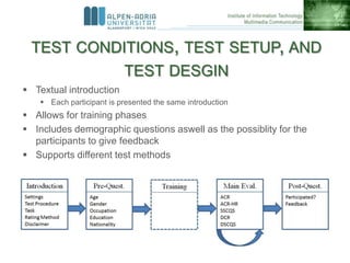 TEST CONDITIONS, TEST SETUP, AND
TEST DESGIN
 Textual introduction
 Each participant is presented the same introduction
...