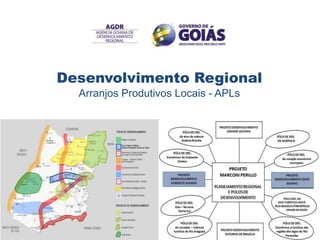 Desenvolvimento Regional
  Arranjos Produtivos Locais - APLs
 
