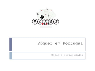 Póquer em Portugal Dados e curiosidades 