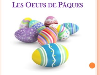 LES OEUFS DE PÂQUES
 
