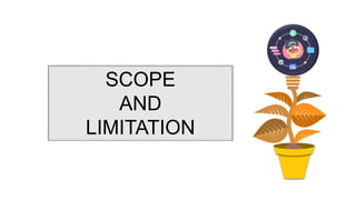 SCOPE
AND
LIMITATION
 