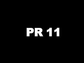PR 11 