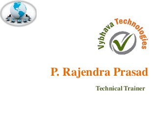 P. Rajendra Prasad 
Technical Trainer 
 