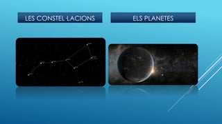 LES CONSTEL·LACIONS ELS PLANETES
 
