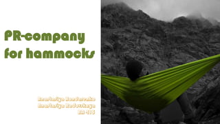 PR-company
for hammocks
 